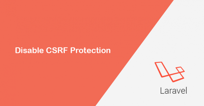 laravel disable csrf protection